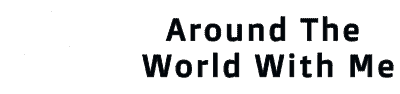 Around The World With Me